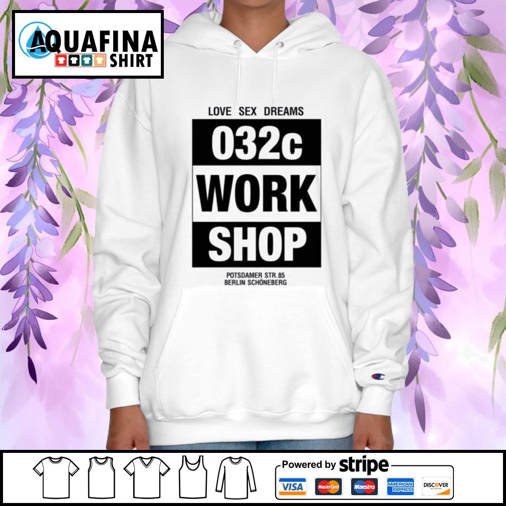 032C Workshop Love sex dreams shirt - Aquafinashirt