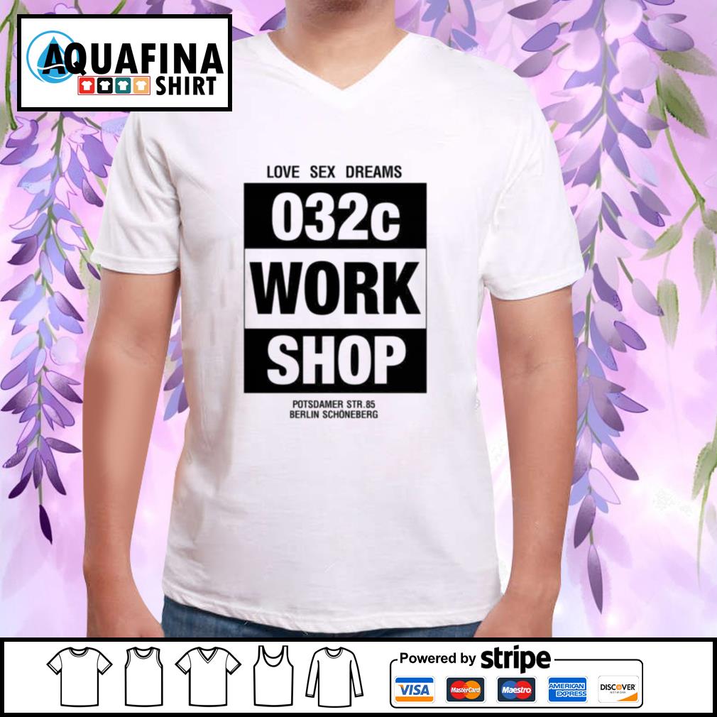 032C Workshop Love sex dreams shirt - Aquafinashirt