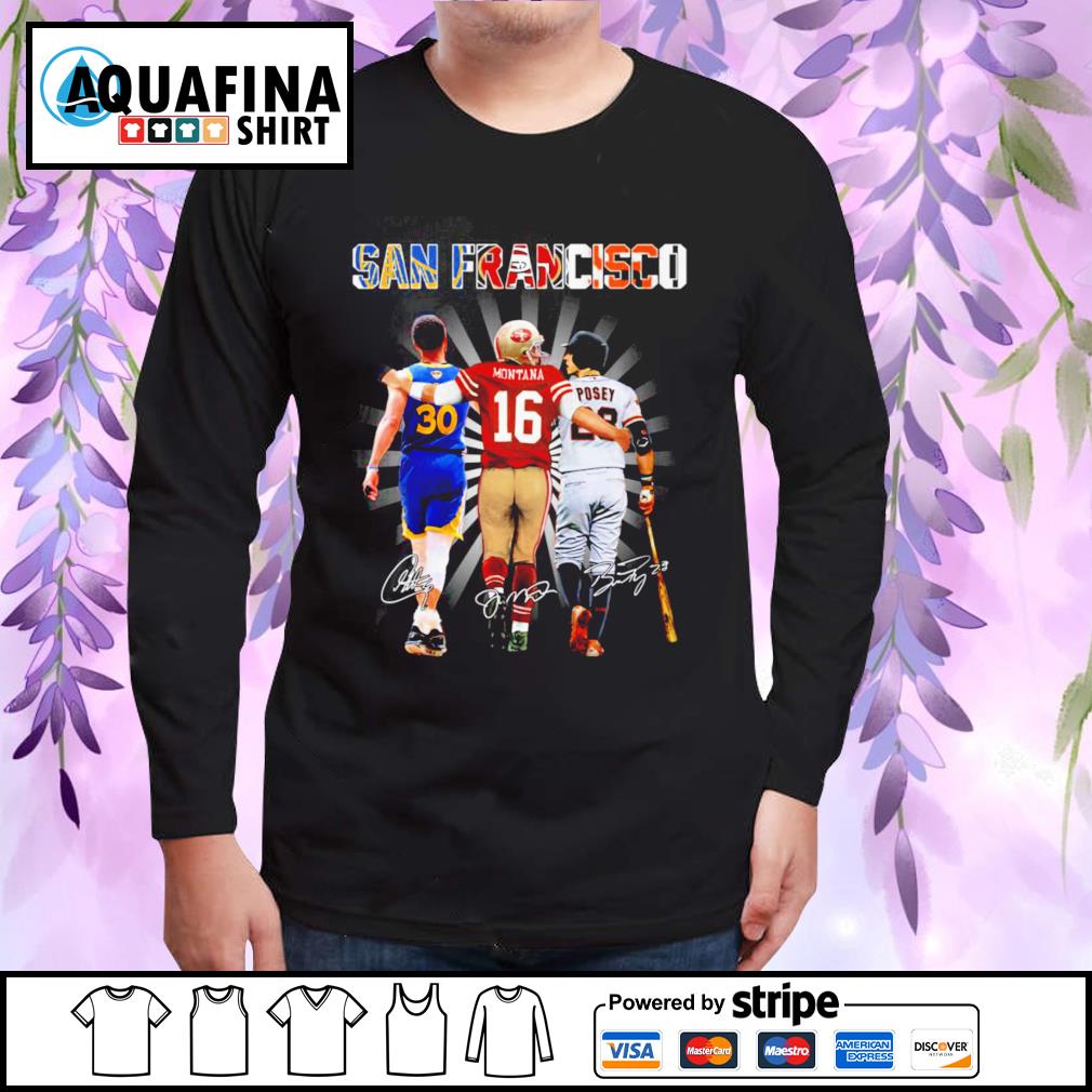 Funny San Francisco Stephen Curry Joe Montana Buster Posey signatures shirt,  hoodie, sweater, long sleeve and tank top