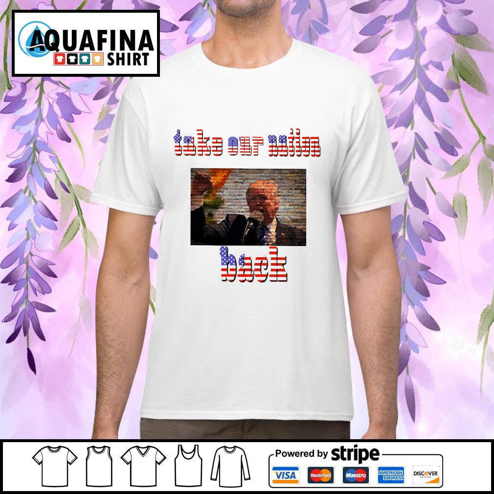 Donald Trump take our nation back shirt