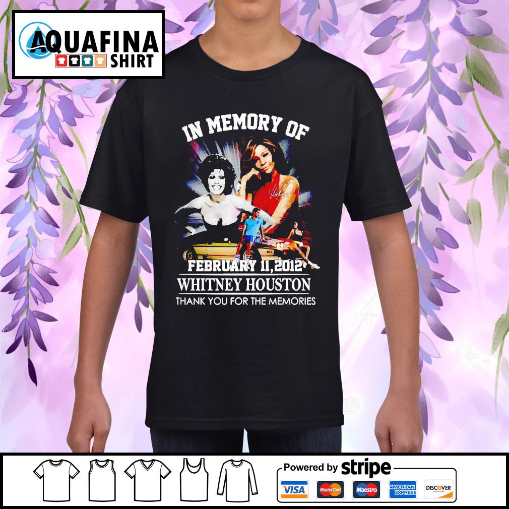 In memory of February 11 2012 Whitney Houston thank you for the memories t-shirt