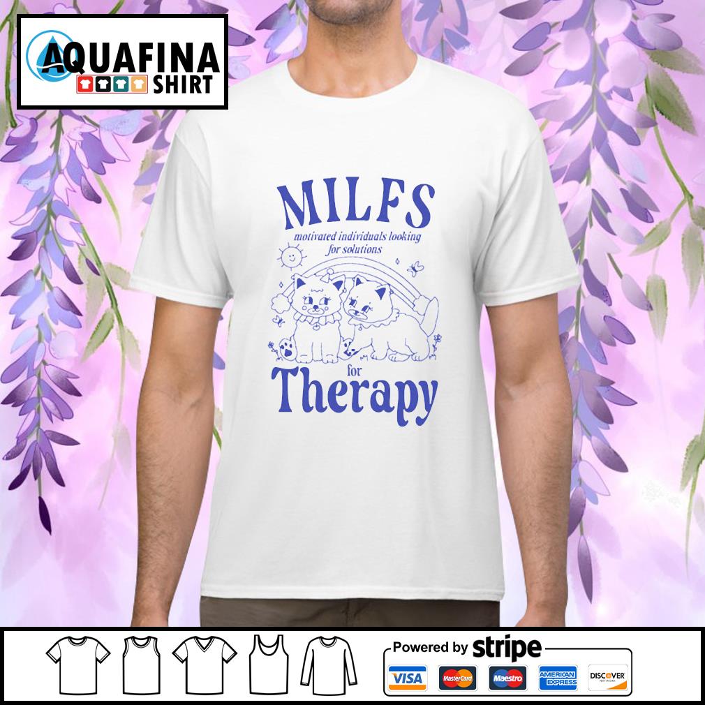 MILFS motivated individuals looking for solutions fot therapy t-shirt