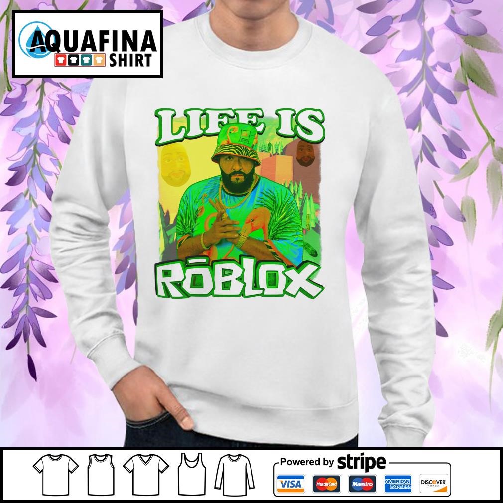 Life Is Roblox Dj Khaled 2023 shirt - Limotees