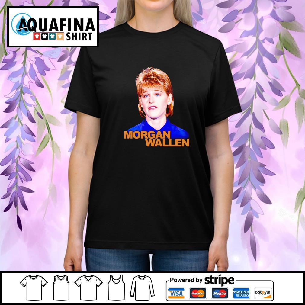 Ellen Degenere Morgan Wallen shirt, hoodie, sweater, long sleeve