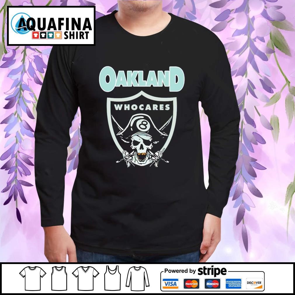 Oakland Who Cares 8 Raiders Skull t-shirt, hoodie, sweater, long sleeve and  tank top