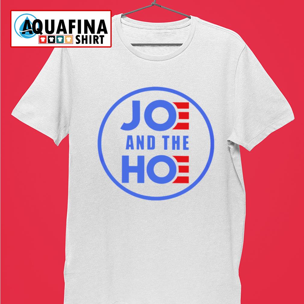 joe and hoe shirt